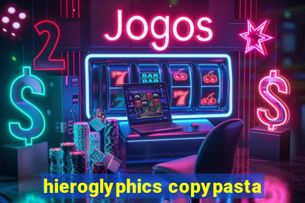 hieroglyphics copypasta