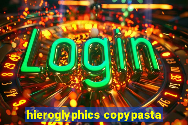 hieroglyphics copypasta