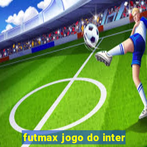 futmax jogo do inter