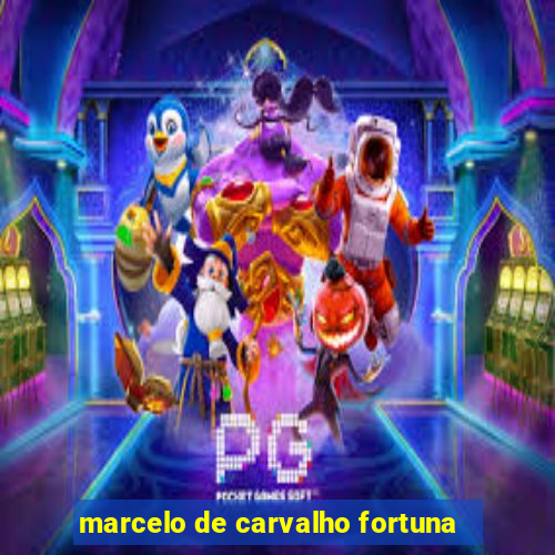 marcelo de carvalho fortuna