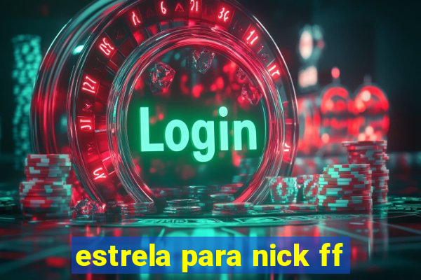 estrela para nick ff