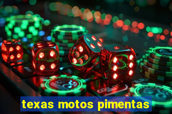 texas motos pimentas