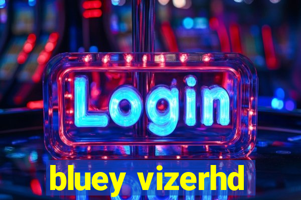 bluey vizerhd