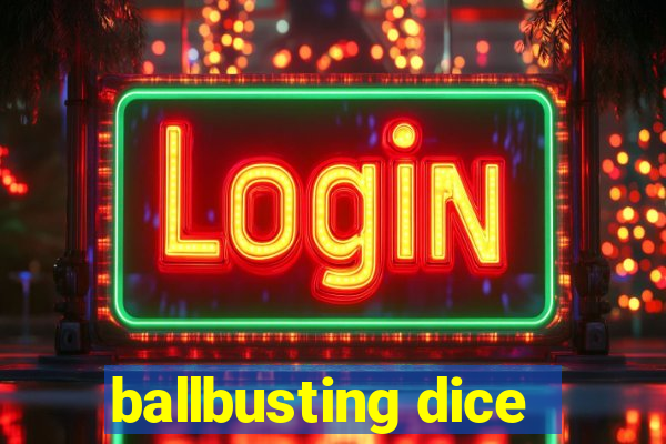 ballbusting dice