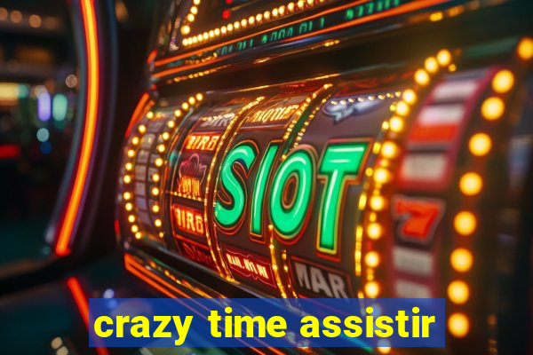 crazy time assistir