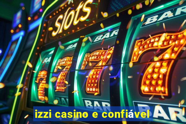 izzi casino e confiável