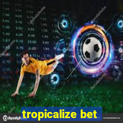 tropicalize bet