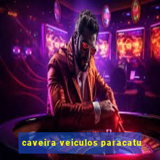 caveira veiculos paracatu
