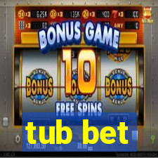 tub bet