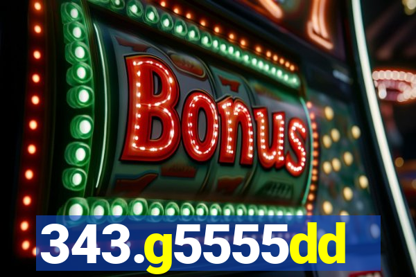 343.g5555dd