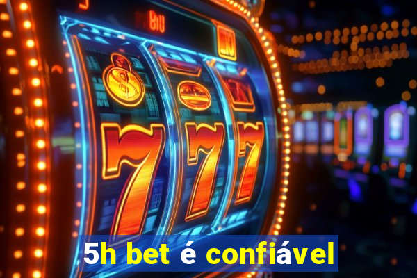 5h bet é confiável