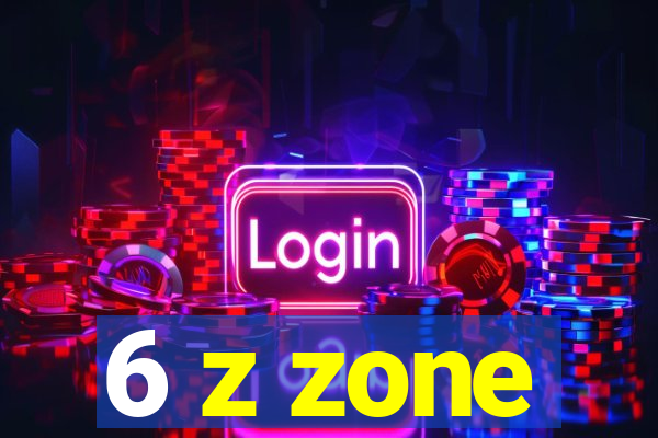 6 z zone