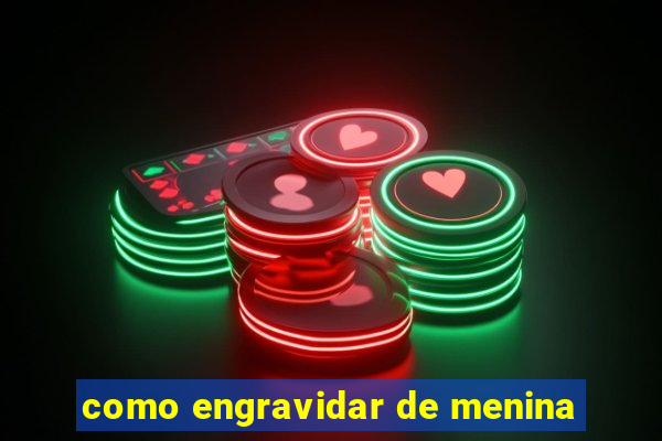 como engravidar de menina
