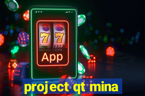 project qt mina