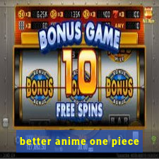 better anime one piece