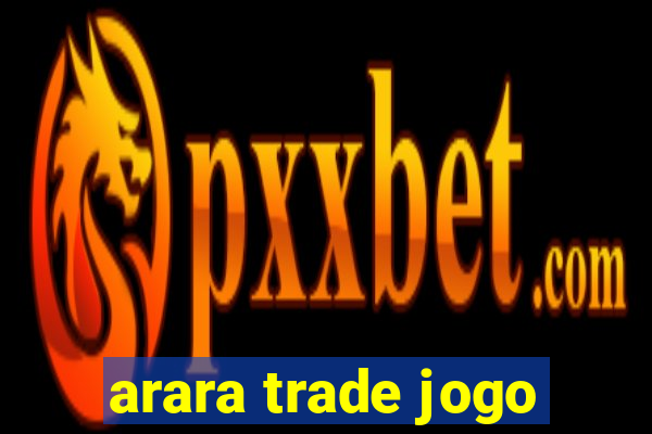 arara trade jogo
