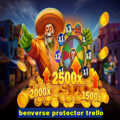 benverse protector trello