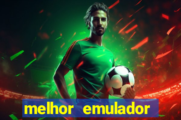 melhor emulador para pc fraco
