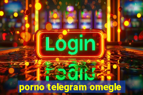 porno telegram omegle