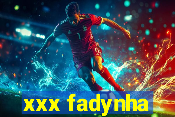 xxx fadynha