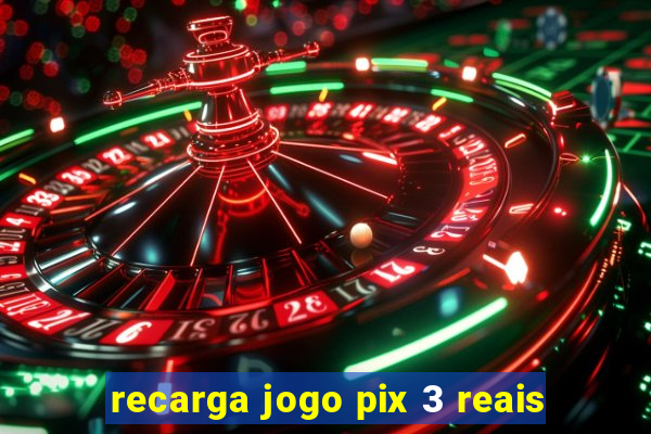 recarga jogo pix 3 reais