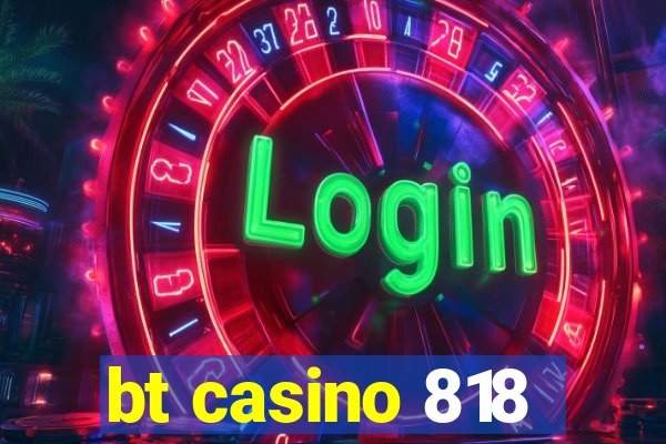 bt casino 818