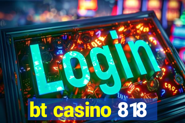 bt casino 818