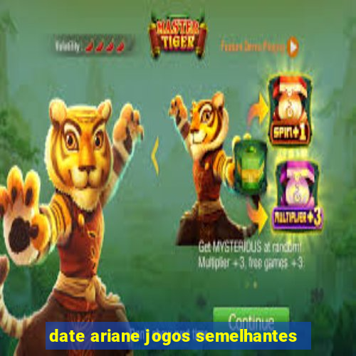 date ariane jogos semelhantes