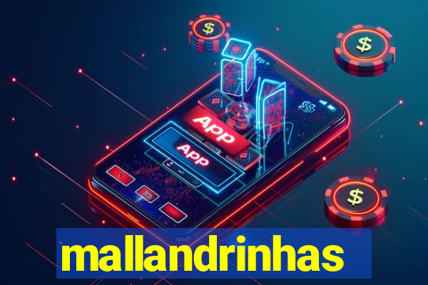 mallandrinhas