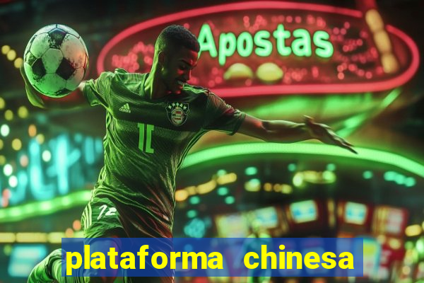 plataforma chinesa para ganhar dinheiro