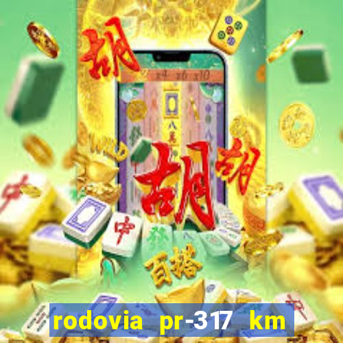 rodovia pr-317 km 155 0m sentido cresc