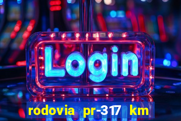 rodovia pr-317 km 155 0m sentido cresc
