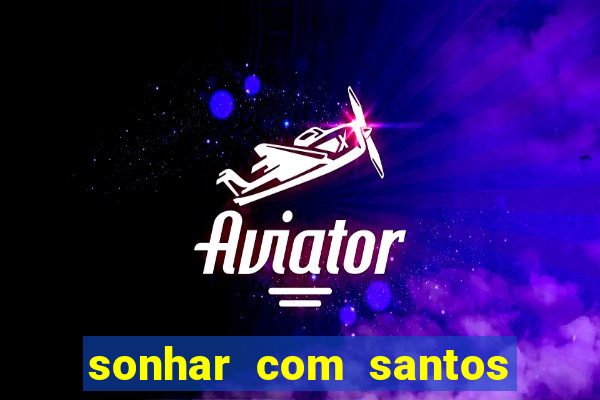 sonhar com santos de macumba
