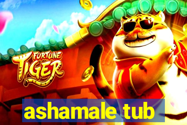 ashamale tub
