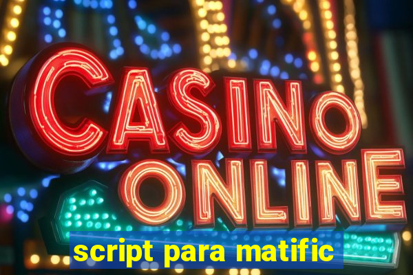 script para matific