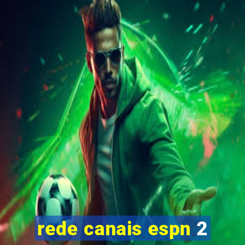 rede canais espn 2