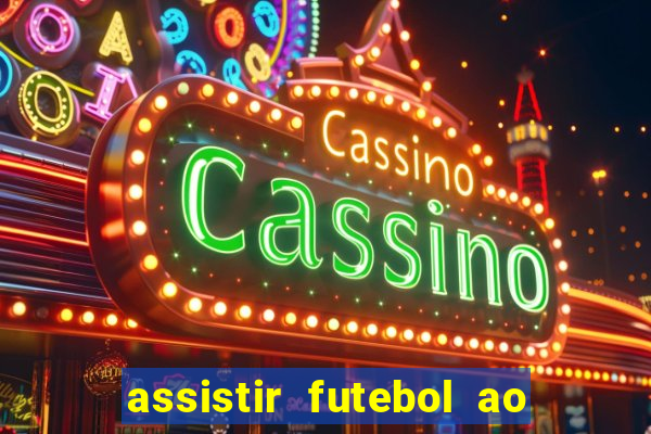 assistir futebol ao vivo rcm