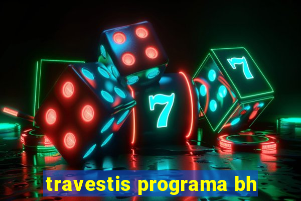 travestis programa bh