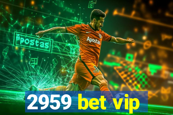 2959 bet vip
