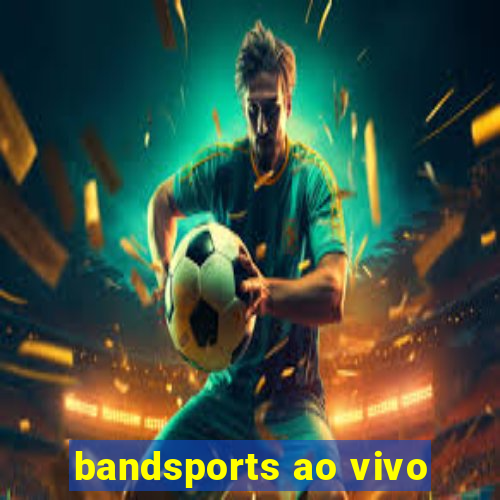 bandsports ao vivo