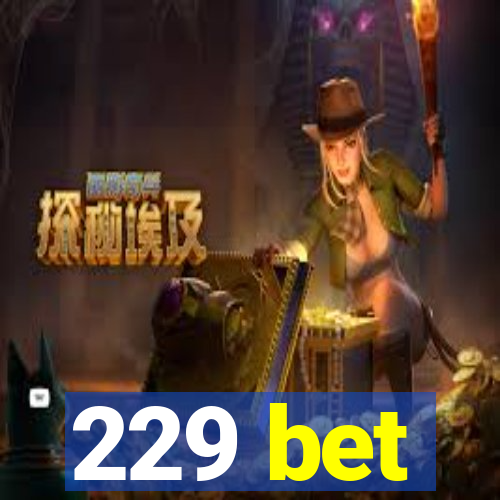 229 bet