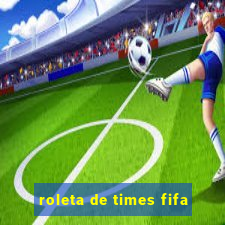 roleta de times fifa