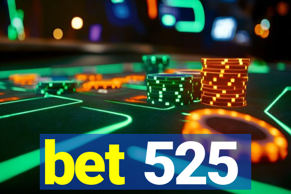 bet 525