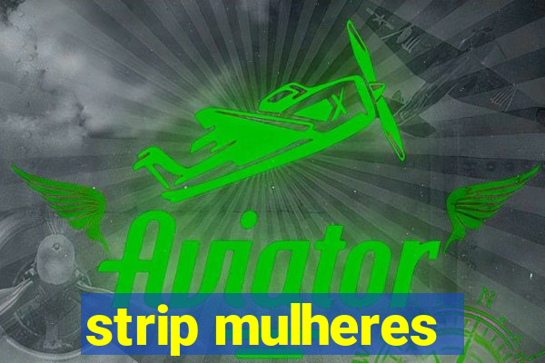 strip mulheres