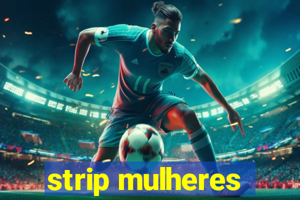 strip mulheres