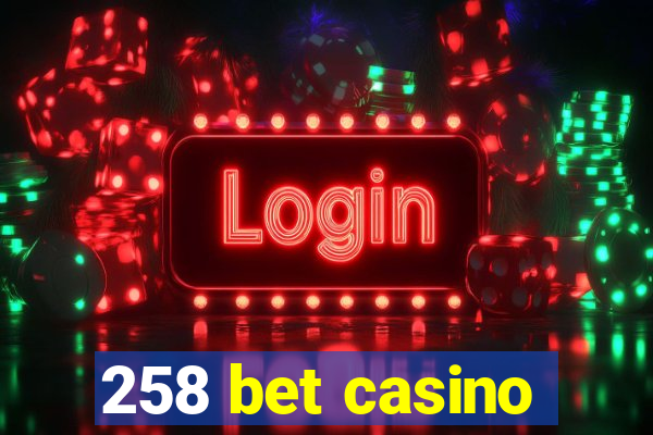 258 bet casino
