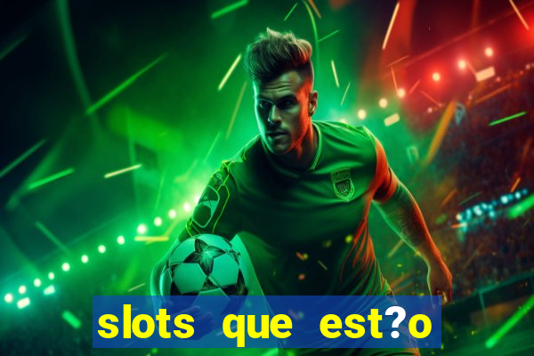 slots que est?o pagando agora