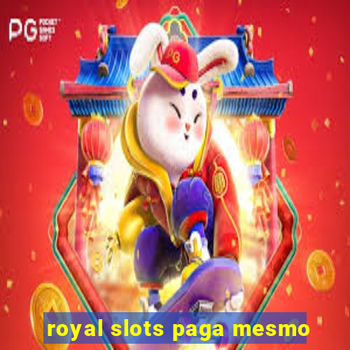 royal slots paga mesmo