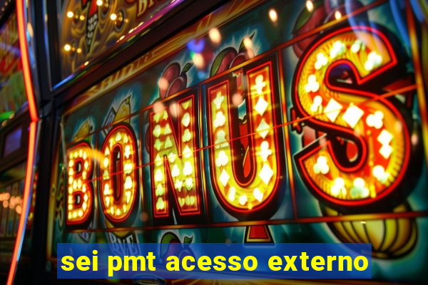 sei pmt acesso externo