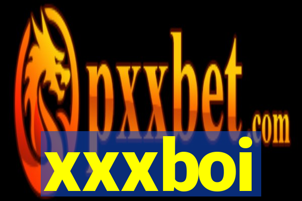xxxboi
